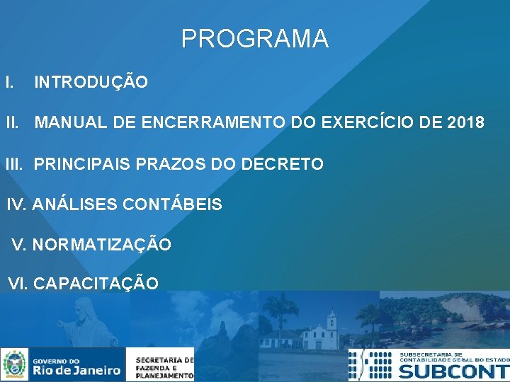 PROGRAMA I. INTRODUÇÃO II. MANUAL DE ENCERRAMENTO DO EXERCÍCIO DE 2018 III. PRINCIPAIS PRAZOS