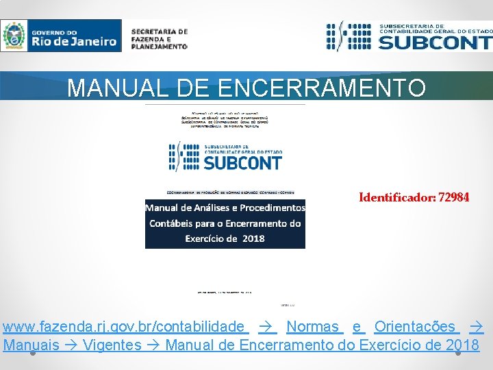 MANUAL DE ENCERRAMENTO Identificador: 72984 www. fazenda. rj. gov. br/contabilidade Normas e Orientações Manuais