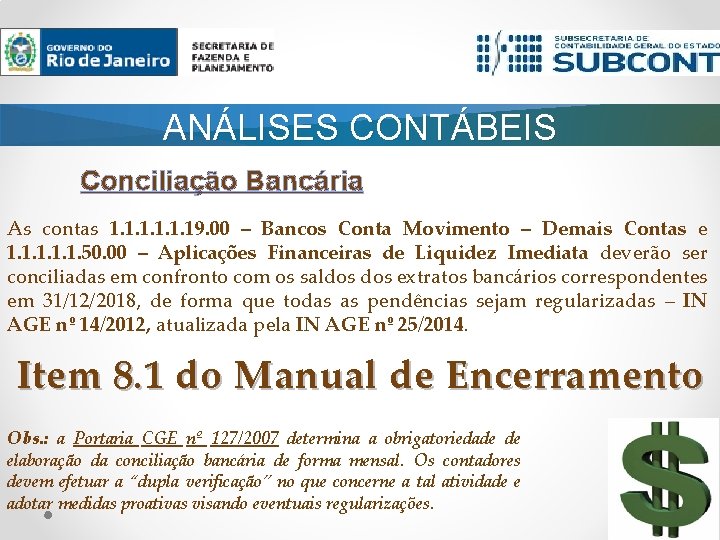 ANÁLISES CONTÁBEIS Conciliação Bancária As contas 1. 19. 00 – Bancos Conta Movimento –