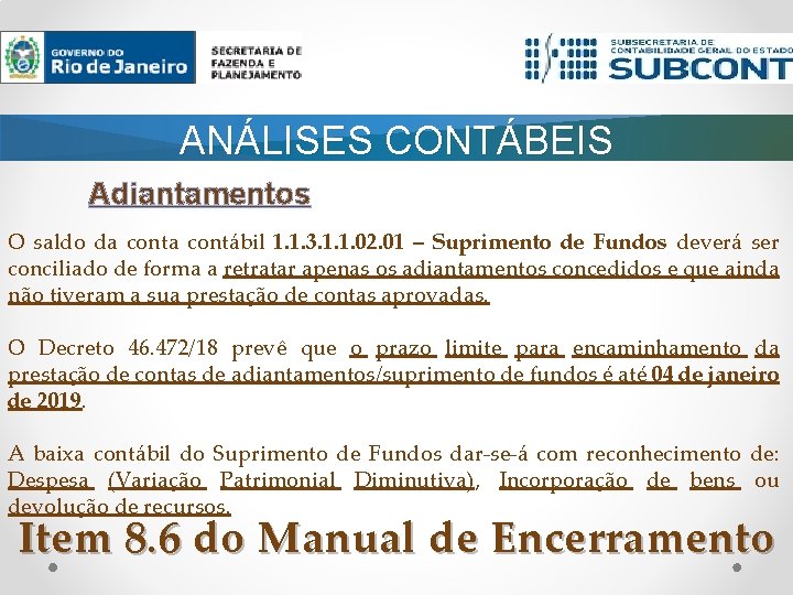 ANÁLISES CONTÁBEIS Adiantamentos O saldo da contábil 1. 1. 3. 1. 1. 02. 01