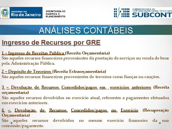 ANÁLISES CONTÁBEIS Ingresso de Recursos por GRE 1 – Ingresso de Receitas Pública (Receita