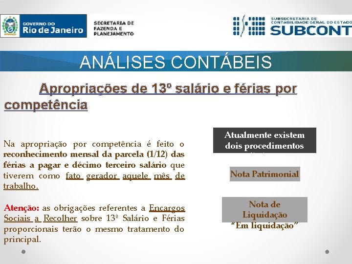 ANÁLISES CONTÁBEIS Apropriações de 13º salário e férias por competência Na apropriação por competência