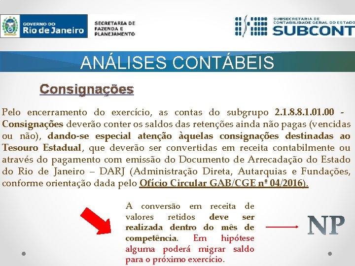 ANÁLISES CONTÁBEIS Consignações Pelo encerramento do exercício, as contas do subgrupo 2. 1. 8.