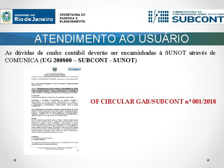 ATENDIMENTO AO USUÁRIO As dúvidas de cunho contábil deverão ser encaminhadas à SUNOT através