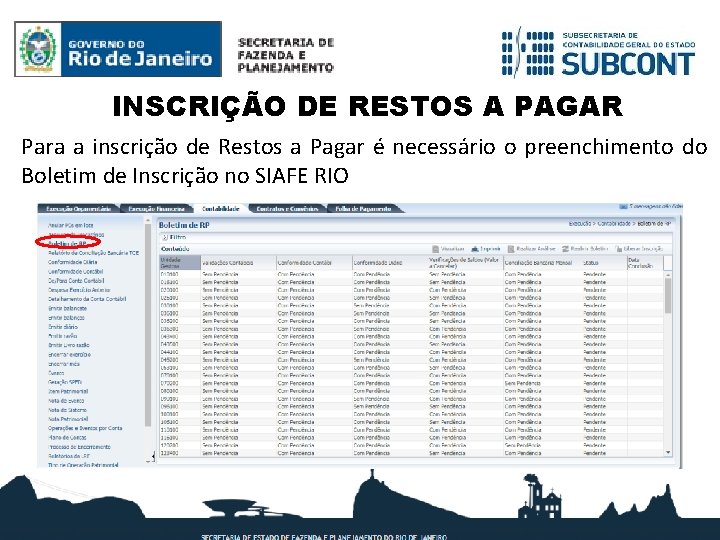 INSCRIÇÃO DE RESTOS A PAGAR Para a inscrição de Restos a Pagar é necessário