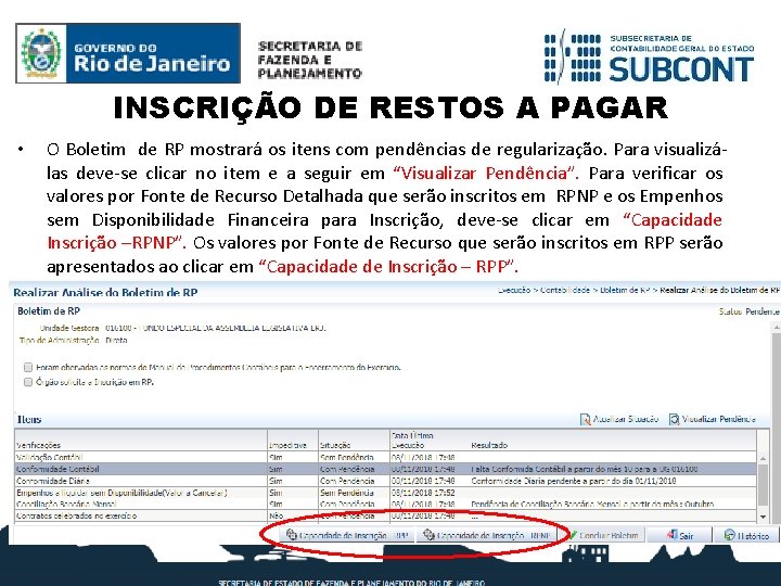 INSCRIÇÃO DE RESTOS A PAGAR • O Boletim de RP mostrará os itens com