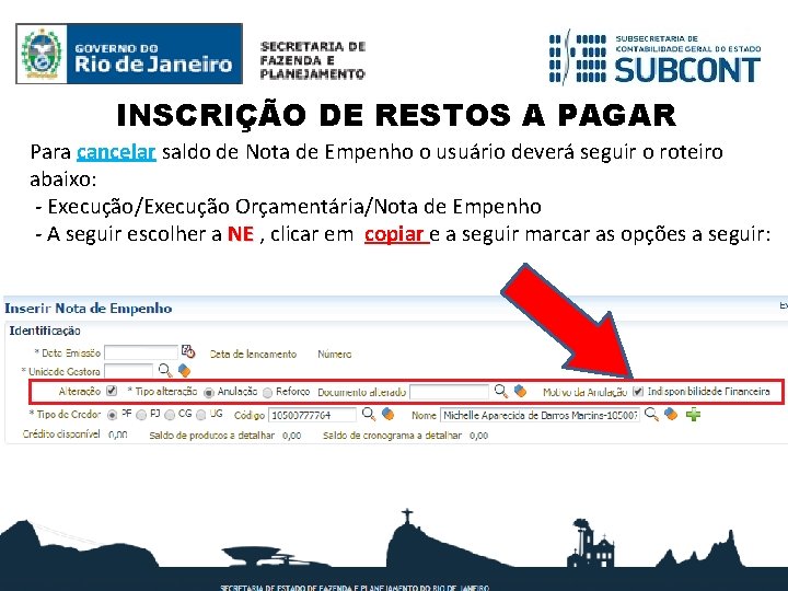 INSCRIÇÃO DE RESTOS A PAGAR Para cancelar saldo de Nota de Empenho o usuário