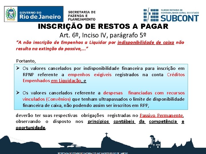 INSCRIÇÃO DE RESTOS A PAGAR Art. 6º, Inciso IV, parágrafo 5º “A não inscrição