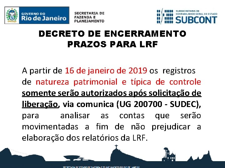 DECRETO DE ENCERRAMENTO PRAZOS PARA LRF A partir de 16 de janeiro de 2019