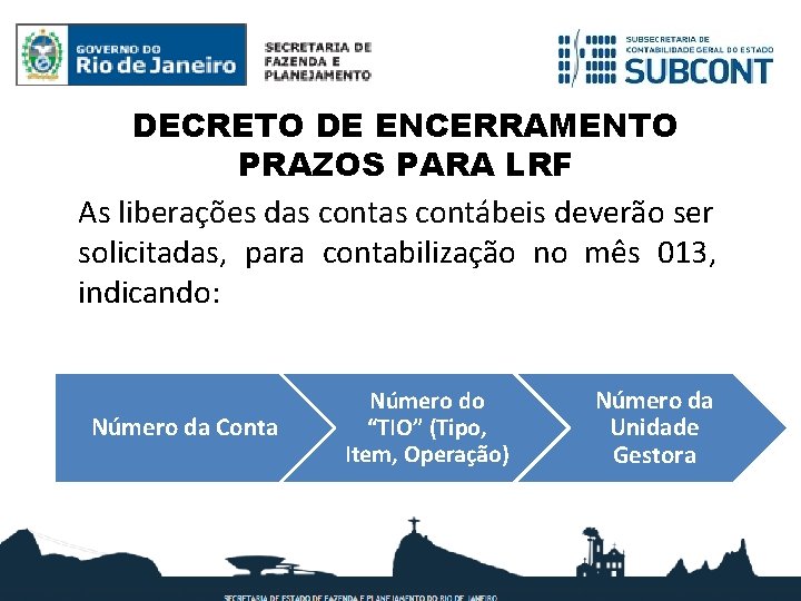 DECRETO DE ENCERRAMENTO PRAZOS PARA LRF As liberações das contábeis deverão ser solicitadas, para