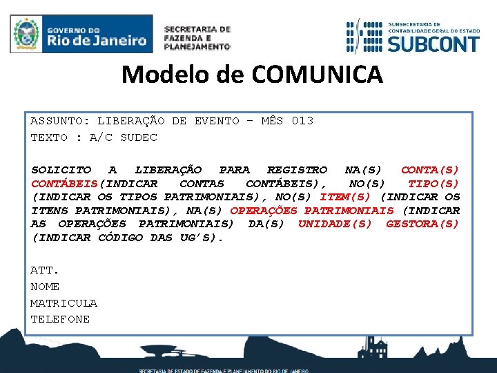 Modelo de COMUNICA ASSUNTO: LIBERAÇÃO DE EVENTO – MÊS 013 TEXTO : A/C SUDEC