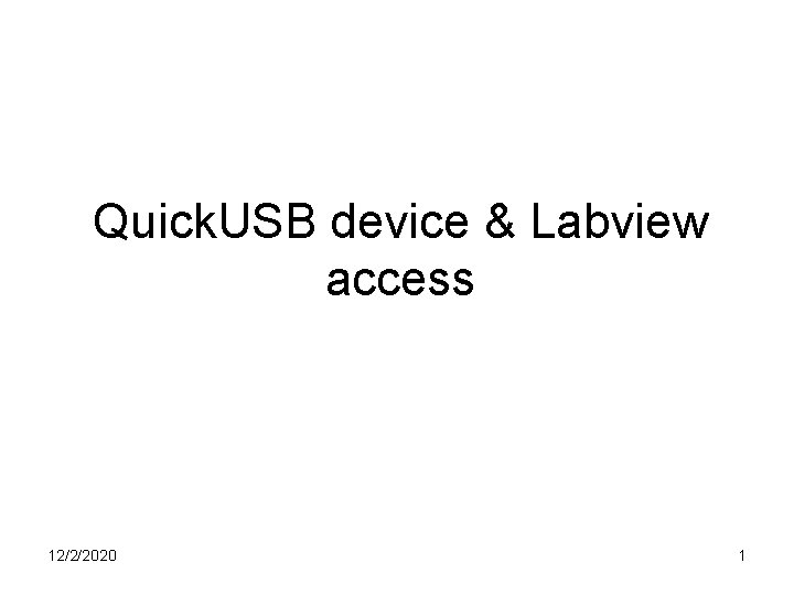 Quick. USB device & Labview access 12/2/2020 1 