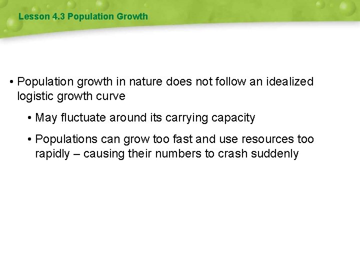 Lesson 4. 3 Population Growth • Population growth in nature does not follow an