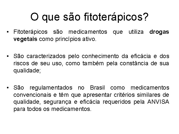 O que são fitoterápicos? • Fitoterápicos são medicamentos que utiliza drogas vegetais como princípios