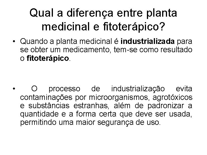 Qual a diferença entre planta medicinal e fitoterápico? • Quando a planta medicinal é