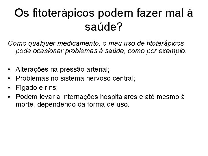 Os fitoterápicos podem fazer mal à saúde? Como qualquer medicamento, o mau uso de