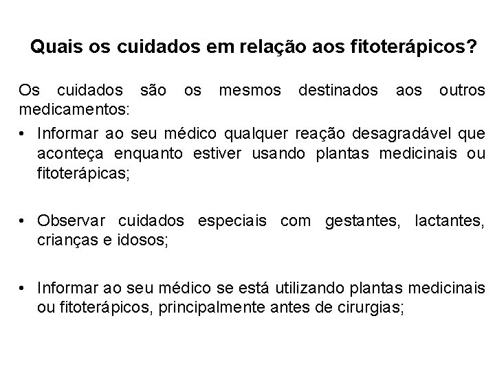 Quais os cuidados em relação aos fitoterápicos? Os cuidados são os mesmos destinados aos