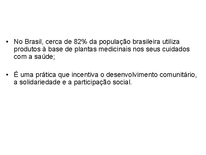  • No Brasil, cerca de 82% da população brasileira utiliza produtos à base