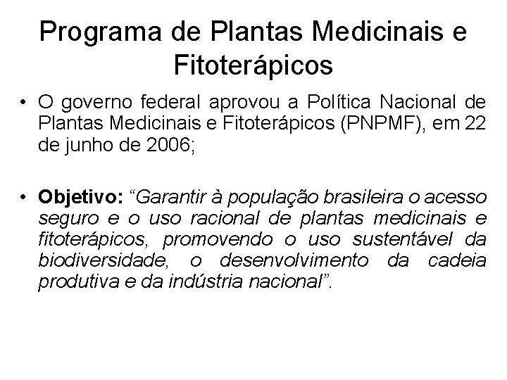 Programa de Plantas Medicinais e Fitoterápicos • O governo federal aprovou a Política Nacional