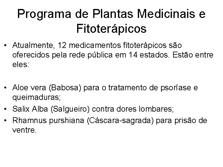 Programa de Plantas Medicinais e Fitoterápicos • Atualmente, 12 medicamentos fitoterápicos são oferecidos pela