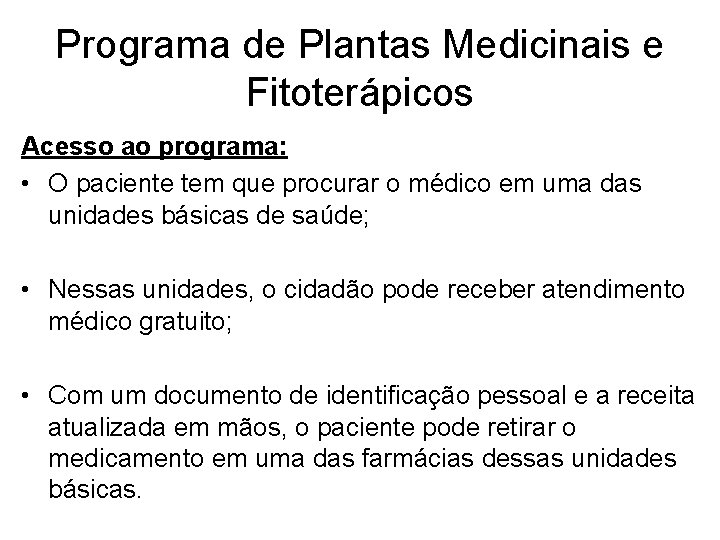 Programa de Plantas Medicinais e Fitoterápicos Acesso ao programa: • O paciente tem que