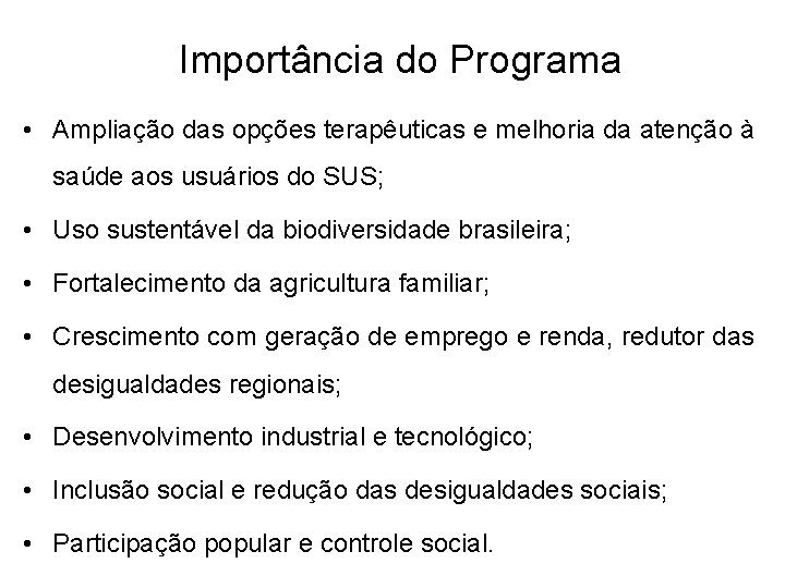 Importância do Programa • Ampliação das opções terapêuticas e melhoria da atenção à saúde