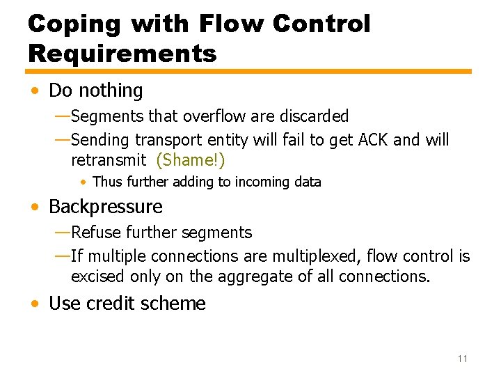 Coping with Flow Control Requirements • Do nothing —Segments that overflow are discarded —Sending