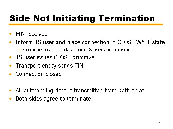 Side Not Initiating Termination • FIN received • Inform TS user and place connection