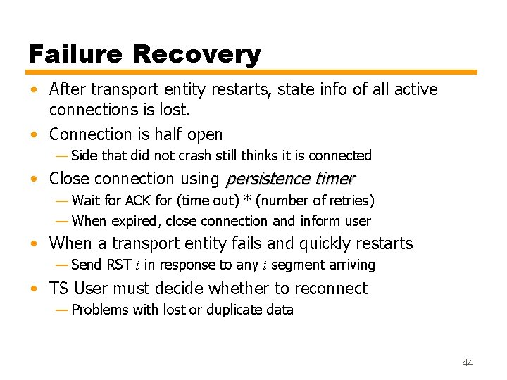 Failure Recovery • After transport entity restarts, state info of all active connections is