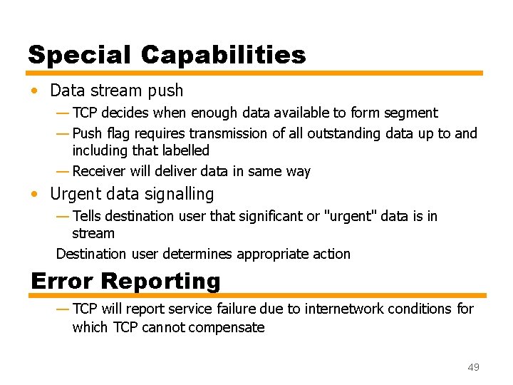 Special Capabilities • Data stream push — TCP decides when enough data available to
