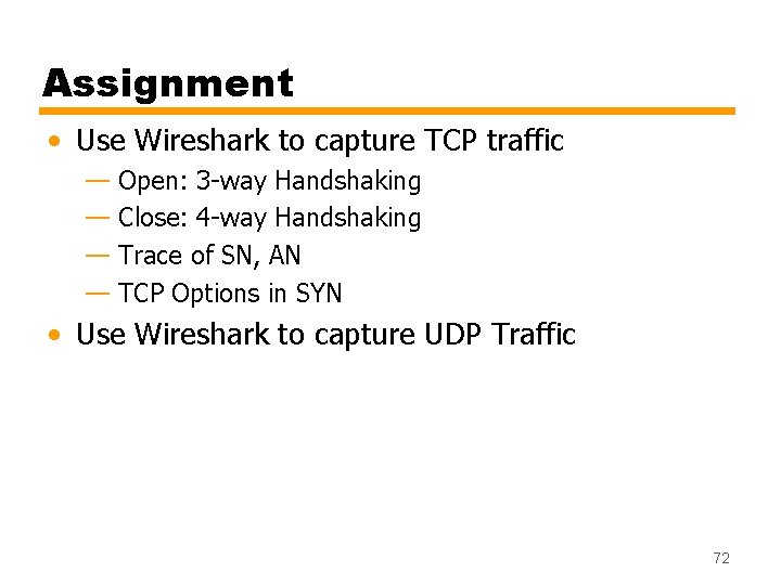 Assignment • Use Wireshark to capture TCP traffic — Open: 3 -way Handshaking —