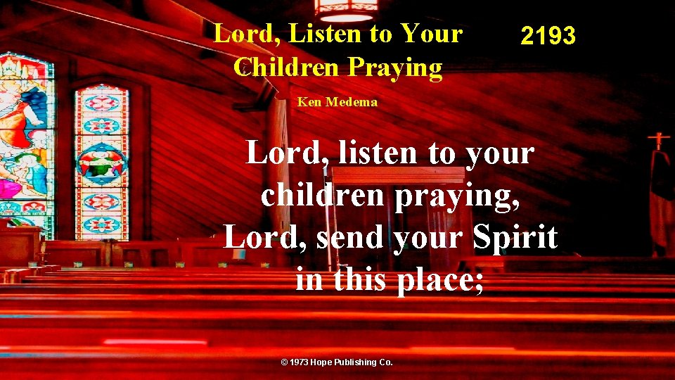 Lord, Listen to Your Children Praying 2193 Ken Medema Lord, listen to your children