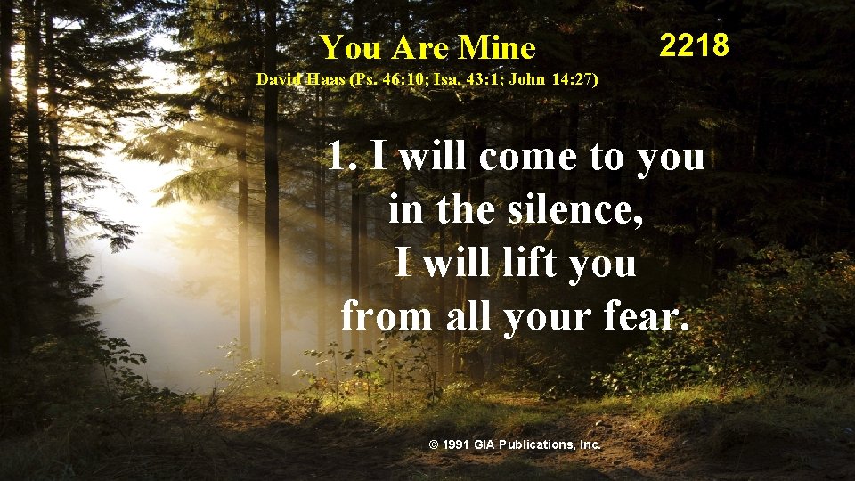 You Are Mine 2218 David Haas (Ps. 46: 10; Isa. 43: 1; John 14: