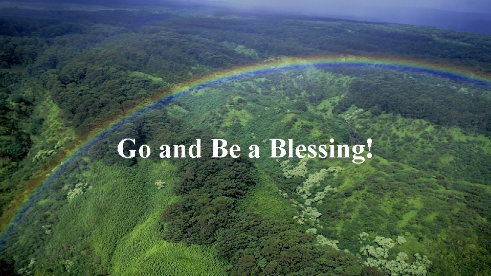 Go and Be a Blessing! 