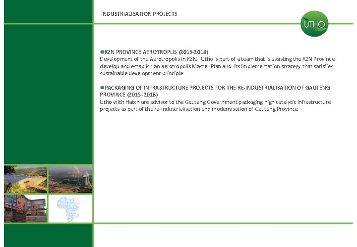 INDUSTRIALISATION PROJECTS KZN PROVINCE AEROTROPLIS (2015 -2018) Development of the Aerotropolis in KZN. Utho