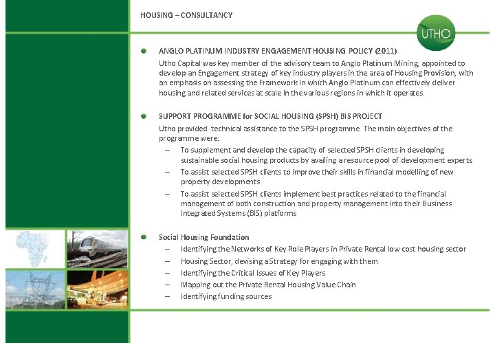 HOUSING – CONSULTANCY ANGLO PLATINUM INDUSTRY ENGAGEMENT HOUSING POLICY (2011) Utho Capital was key