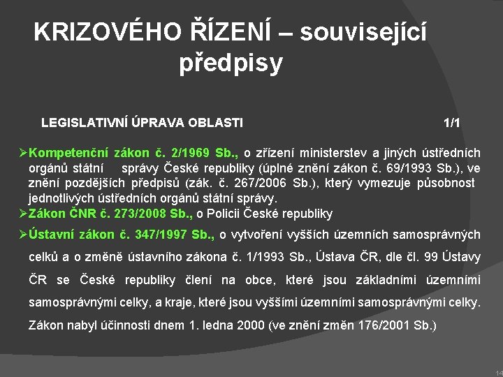 KRIZOVÉHO ŘÍZENÍ – související předpisy LEGISLATIVNÍ ÚPRAVA OBLASTI 1/1 ØKompetenční zákon č. 2/1969 Sb.