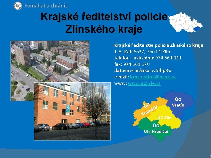 Krajské ředitelství policie Zlínského kraje J. A. Bati 5637, 760 01 Zlín telefon -