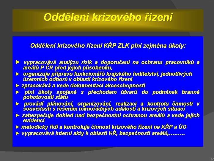 Oddělení krizového řízení KŘP ZLK plní zejména úkoly: ► vypracovává analýzu rizik a doporučení