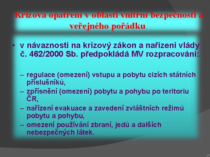  Krizová opatření v oblasti vnitřní bezpečnosti a veřejného pořádku • v návaznosti na