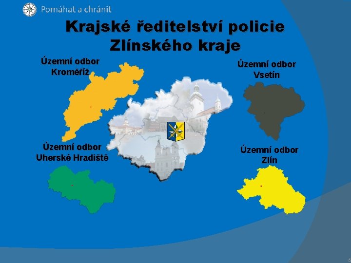 Krajské ředitelství policie Zlínského kraje Územní odbor Kroměříž Územní odbor Uherské Hradiště Územní odbor