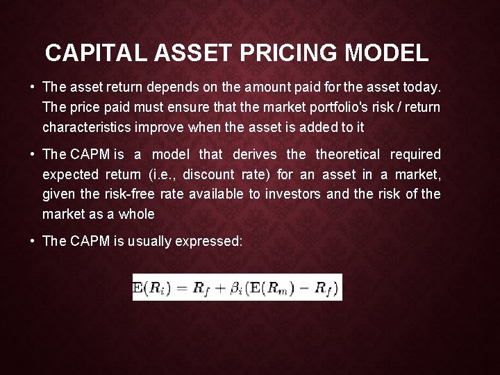 CAPITAL ASSET PRICING MODEL • The asset return depends on the amount paid for