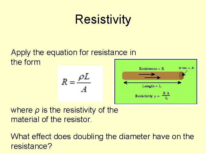 Resistivity Apply the equation for resistance in the form where ρ is the resistivity