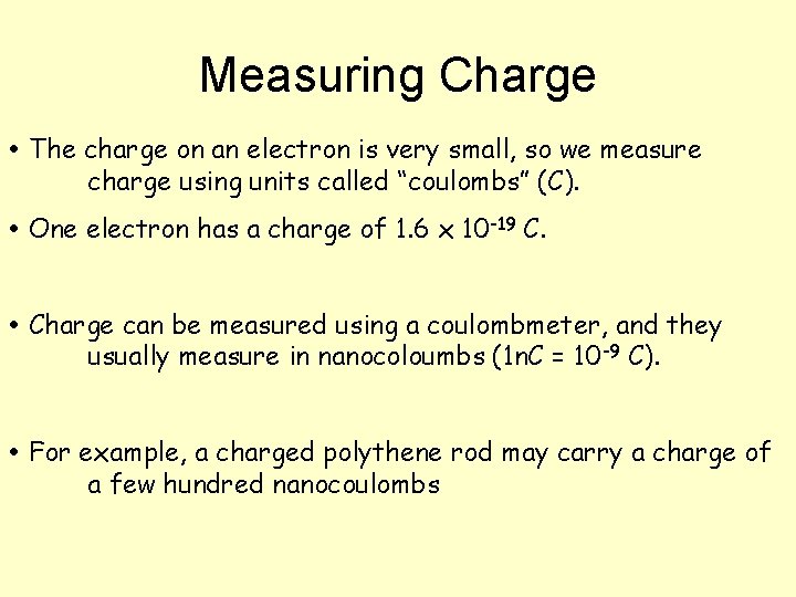 Measuring Charge The charge on an electron is very small, so we measure charge