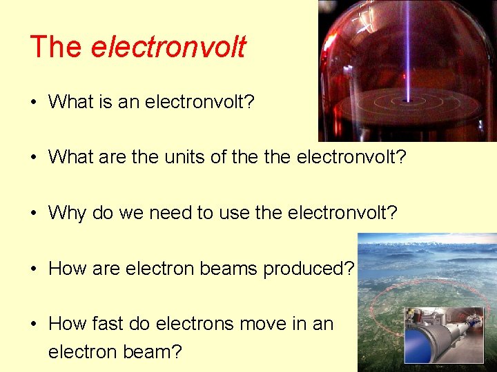 The electronvolt • What is an electronvolt? • What are the units of the
