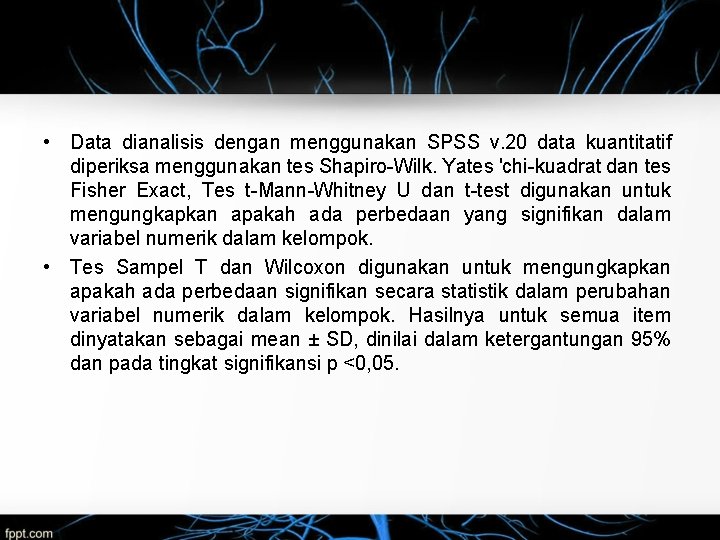  • Data dianalisis dengan menggunakan SPSS v. 20 data kuantitatif diperiksa menggunakan tes