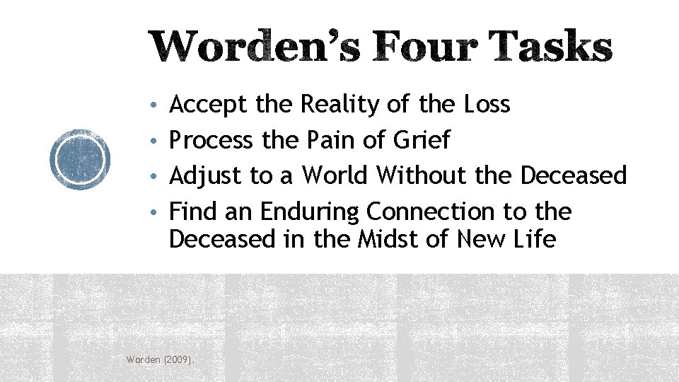  • Accept the Reality of the Loss • Process the Pain of Grief