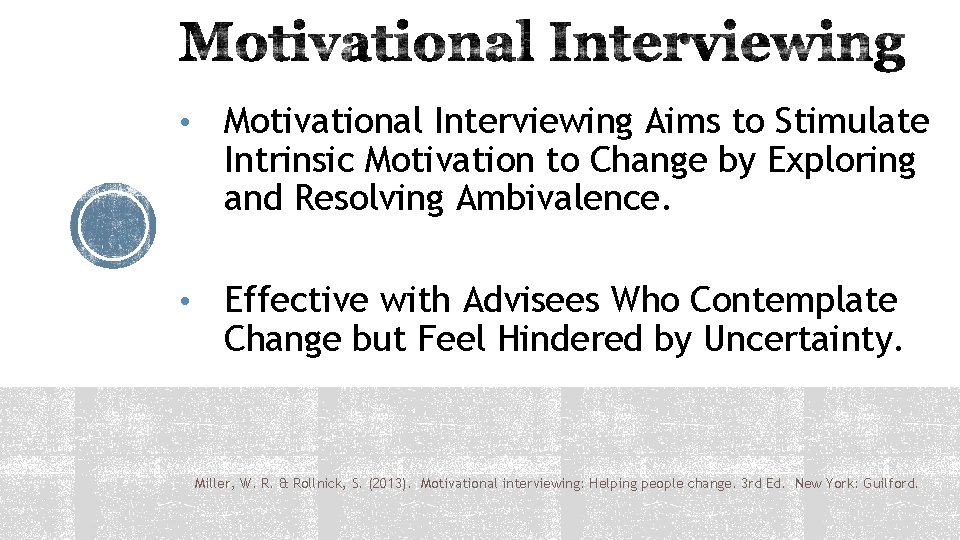  • Motivational Interviewing Aims to Stimulate Intrinsic Motivation to Change by Exploring and