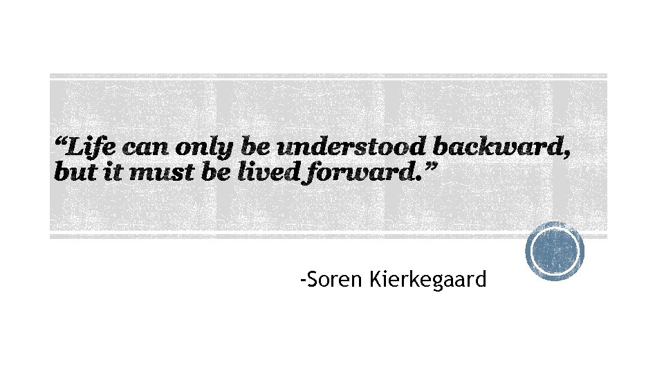 -Soren Kierkegaard 