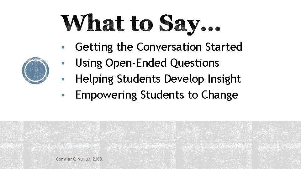 Getting the Conversation Started • Using Open-Ended Questions • Helping Students Develop Insight •